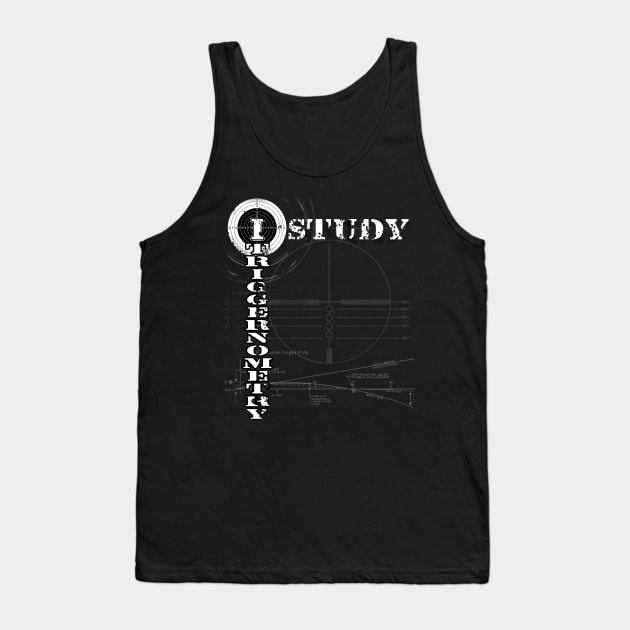 I Study Triggernometry Tank Top by Styr Designs